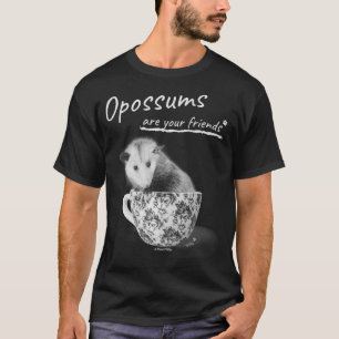 Opossums Are Your Friends  T-Shirt