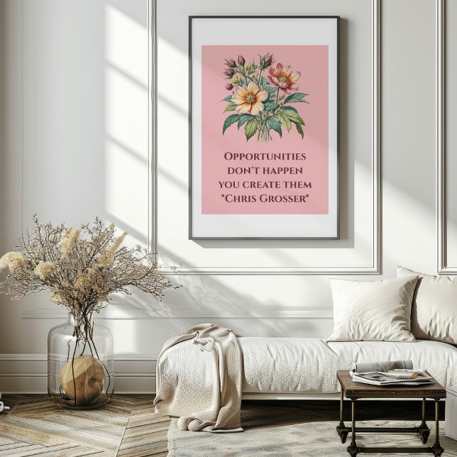 Opportunities Don't Happen, You Create Them Poster (Opportunities Don't Happen, You Create Them Poster)