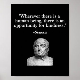 Opportunity For Kindness Seneca Stoicism Stoic Phi Poster