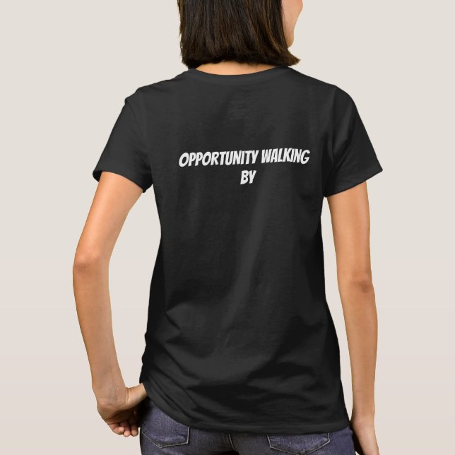 opportunity walking by T-Shirt (Back)