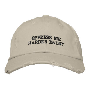 Oppress Me Harder Daddy Hat