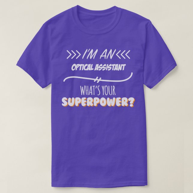 Optical Assistant Funny Superpower Slogan Gift for T-Shirt (Design Front)