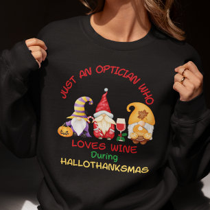 Optician Christmas Funny Wine Hallothanksmas Sweatshirt