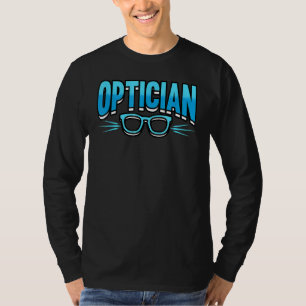 Optician Eyeglasses Eye Doctor Ophthalmology Optom T-Shirt