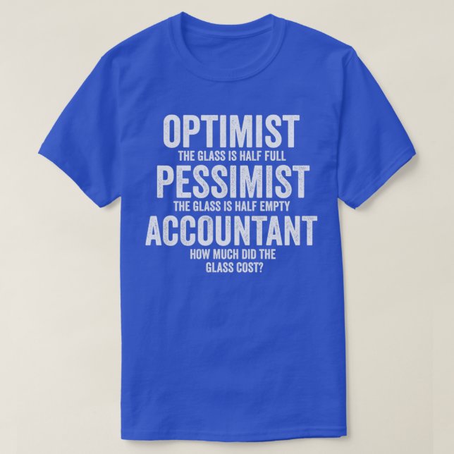 Optimist Pessimist Accountant Glass Funny Accounti T-Shirt (Design Front)