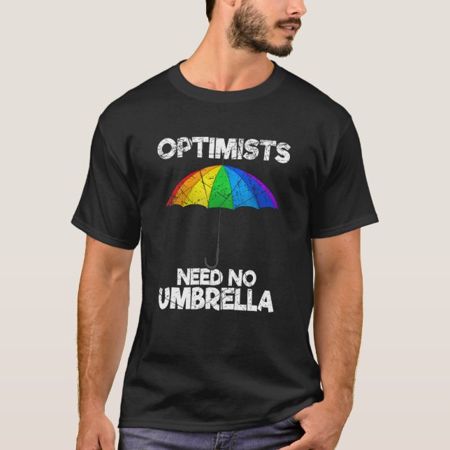 Optimists Need No Umbrella Positive Sayings T-Shirt (Front)