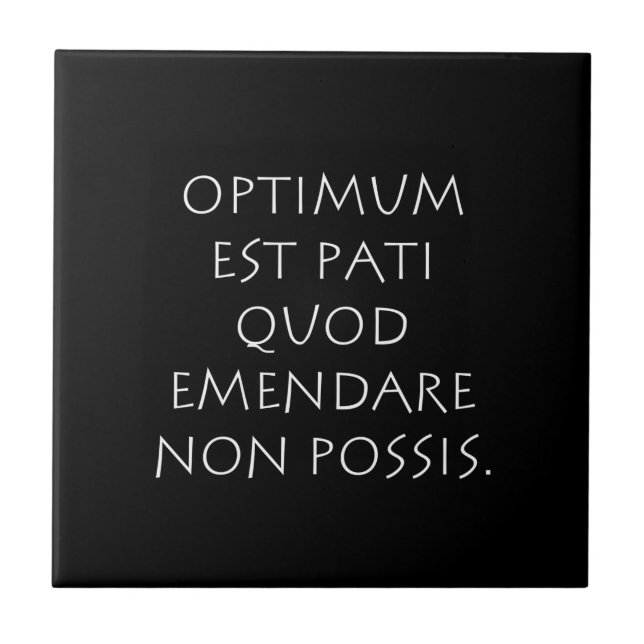 Optimum est pati quod emendare non possis ceramic tile (Front)