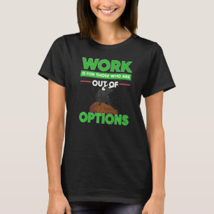 Option Trader Stock Market Investor Options Tradin T-Shirt