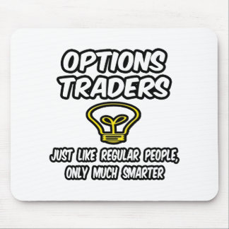 Options Traders...Regular People, Only Smarter Mouse Pad