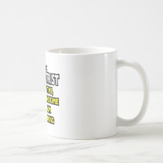 Optometrist...Assume I Am Never Wrong Coffee Mug