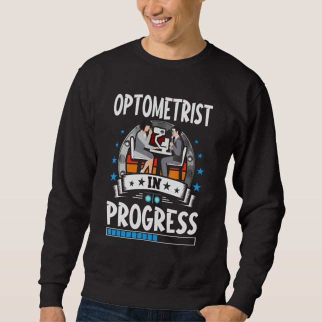 Optometrist In Progress Trainee Student Sweatshirt (Front)