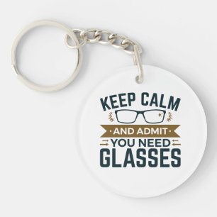 Optometrist Keep Calm Admit You Need Glasses Key Ring