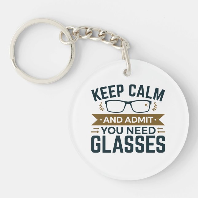 Optometrist Keep Calm Admit You Need Glasses Key Ring (Front)
