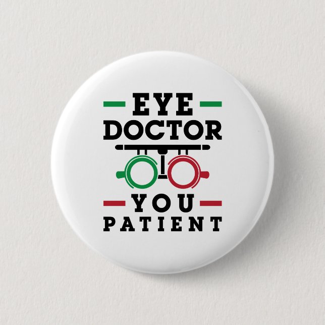 Optometrist Optometry Eye Doctor You Patient 6 Cm Round Badge (Front)