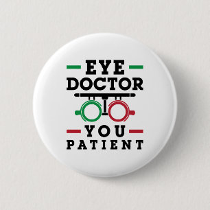 Optometrist Optometry Eye Doctor You Patient 6 Cm Round Badge