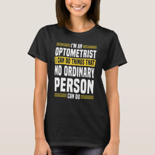 Optometrists Optometry Optician Eye Ophthalmologis T-Shirt