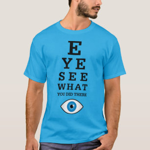 Optometry Eye See T-Shirt