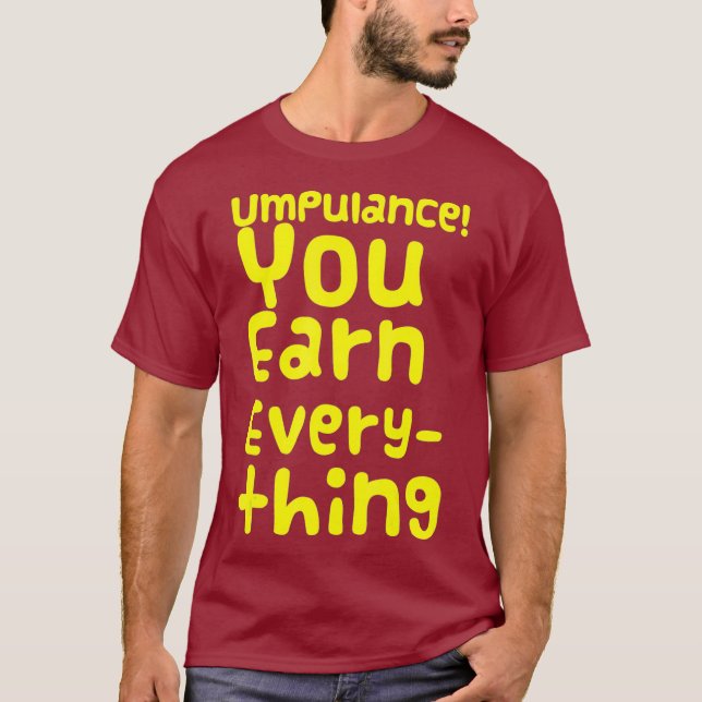 Opulence You Own Earn Everything Funny Queen T-Shirt (Front)