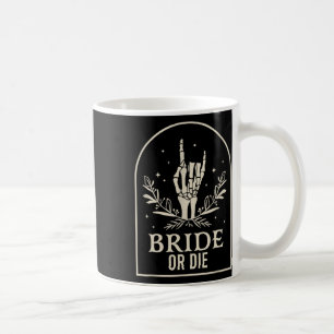 Or Die Skeleton Hand Gothic Bachelorette Party  Coffee Mug