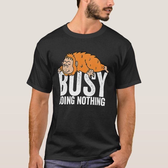 Oragnutan Busy Doing Nothing Lazy Boys Girls T-Shirt (Front)