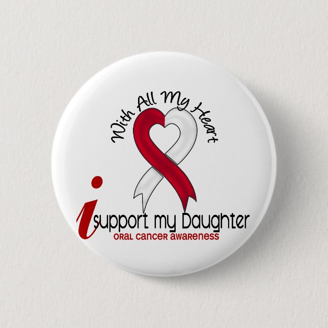 ORAL CANCER I Support My Daughter 6 Cm Round Badge (Front)