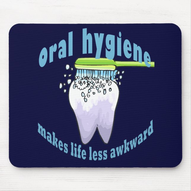 Oral Hygiene Makes Life Less Awkward Mouse Pad (Front)