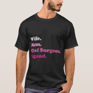 Oral Surgeon Or Maxillofacial Surgeon Mom Mother'S T-Shirt