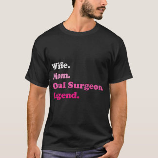 Oral Surgeon Or Maxillofacial Surgeon Mum Mother'S T-Shirt