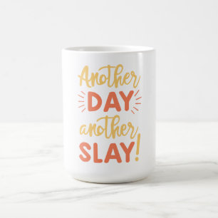Orange Bliss: Another Day Another Slay Coffee Mug