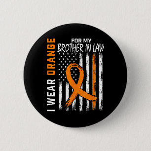 Orange For My Brother In Law Leukemia Awareness Fl 6 Cm Round Badge