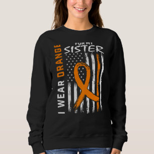 Orange For My Sister Multiple Sclerosis Awareness Sweatshirt