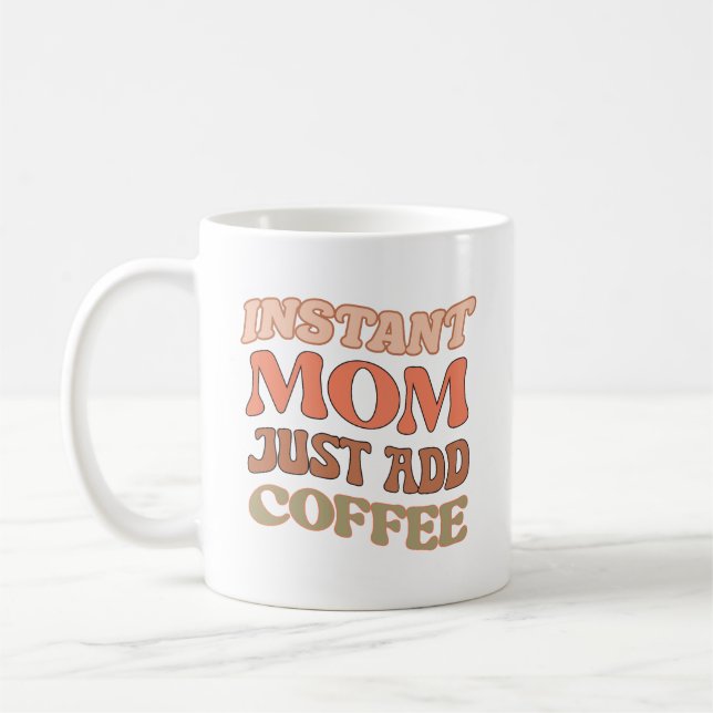 Orange Instant Mum Just Add Coffee Quote Mug (Left)