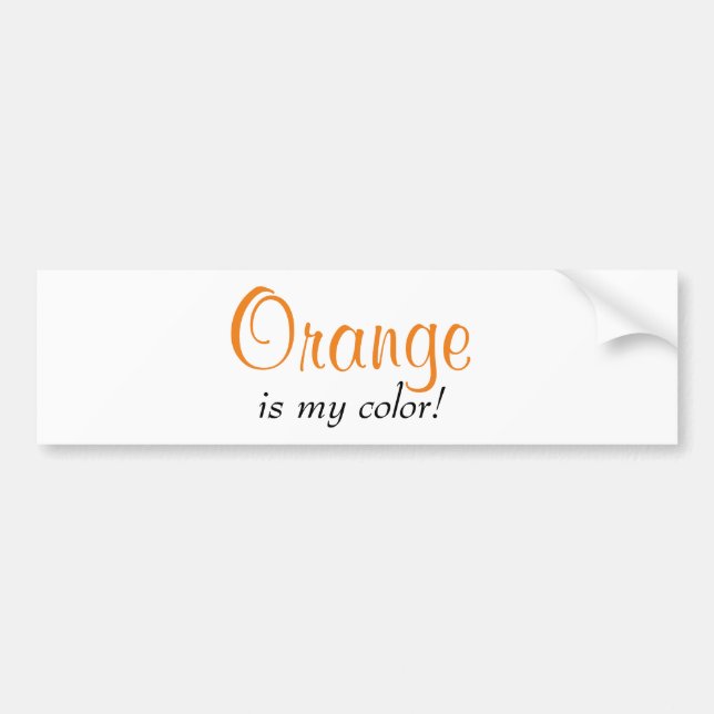 Orange Is My Colour Saying Bumper Sticker (Front)