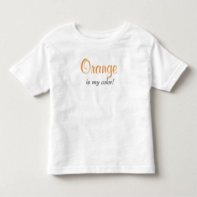 Orange Is My Colour Saying Toddler T-Shirt (Front)