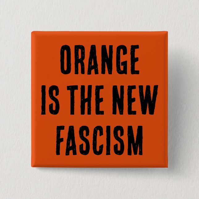 Orange Is The New Fascism button (Front)