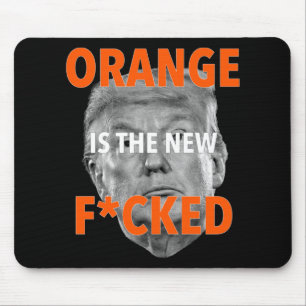 Orange Is The New Fcked ... Donald Trump  Mouse Pad