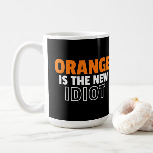 Orange is the New Idiot Coffee Mug