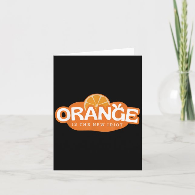 Orange Is The New Idiot Lemon Bleached Funny Sayin Card (Front)