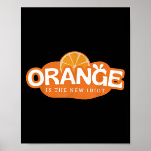 Orange Is The New Idiot Lemon Bleached Funny Sayin Poster