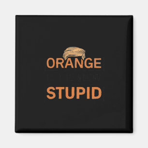 Orange Is The New Stupid Trump Joke Magnet