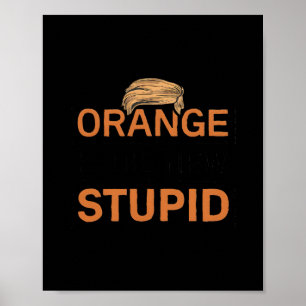 Orange Is The New Stupid Trump Joke Poster