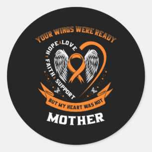 Orange Leukaemia Awareness Mum Your Wings Were Rea Classic Round Sticker