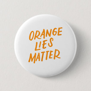 Orange Lies Funny Anti-trump Political Resist Gift 6 Cm Round Badge