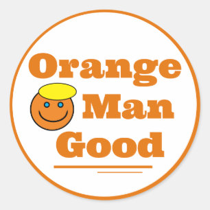 Orange Man GOOD      Classic Round Sticker