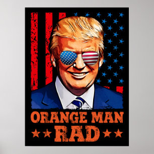 orange man rad   pro trump poster