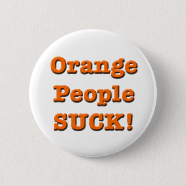 Orange People SUCK! Button (Front)
