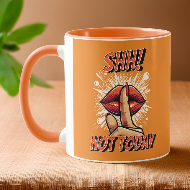 Orange - Shh! Not Today Coffee Mug (Creator Uploaded)