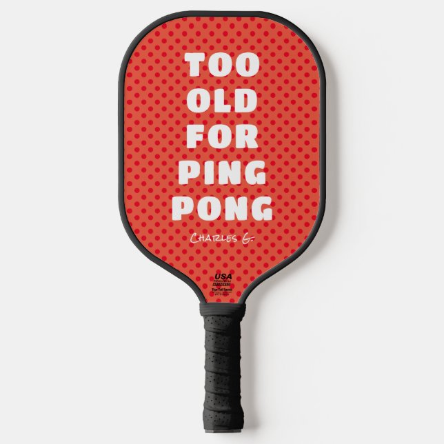 Orange Too Old for Ping Pong with Name Pickleball Paddle (Front)