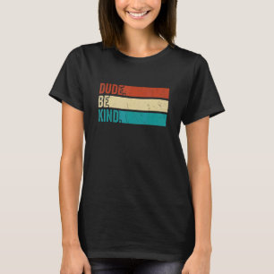 Orange Unity Day 2022 Anti Bullying Dude Be Kind 2 T-Shirt