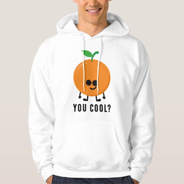 Orange You Cool? Hoodie (Front)